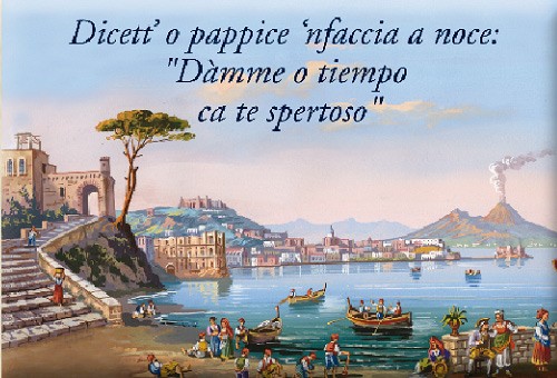 Calamita di Edizioni Savarese con il proverbio napoletano «Dicett’ o pappice ’nfaccia a noce: Dàmme o tiempo ca te spertoso» su una veduta a gouache del golfo di Napoli con il Vesuvio